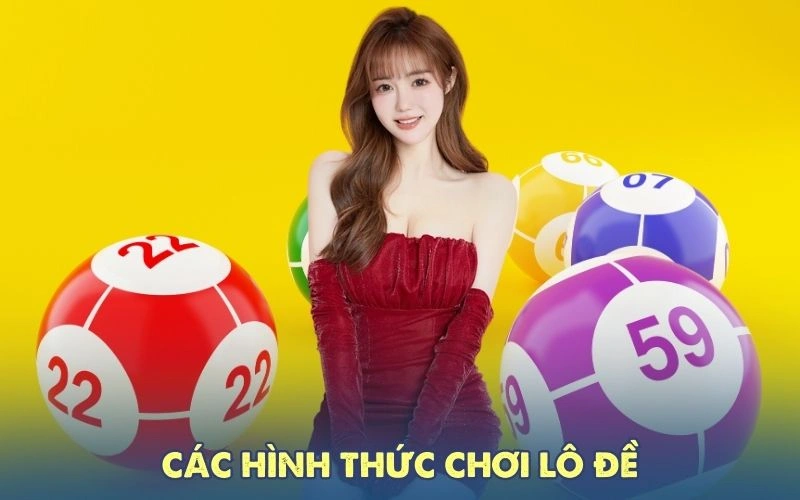 Các hình thức chơi lô đề